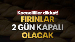 Fırınlar 2 gün kapalı olacak